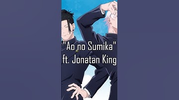 Thumbnail of Ao no Sumika ft @JonatanKing Full Version here! https://youtu.be/DXtbN7IXQGY #jujutsukaisen