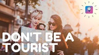 Dont Be A Tourist