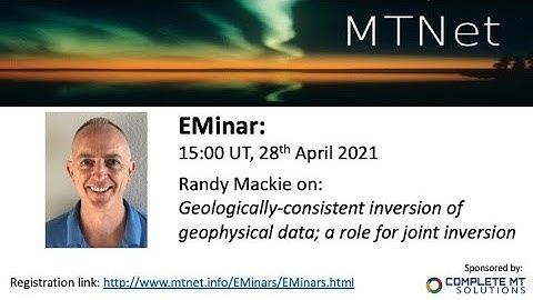 EMinar 1.25: Randy Mackie - Geol.-consistent inversion of geophys. data; a role for joint inversion