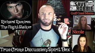 Richard Ramirez • The Night Stalker: True Crime Discussion/Spirit Box