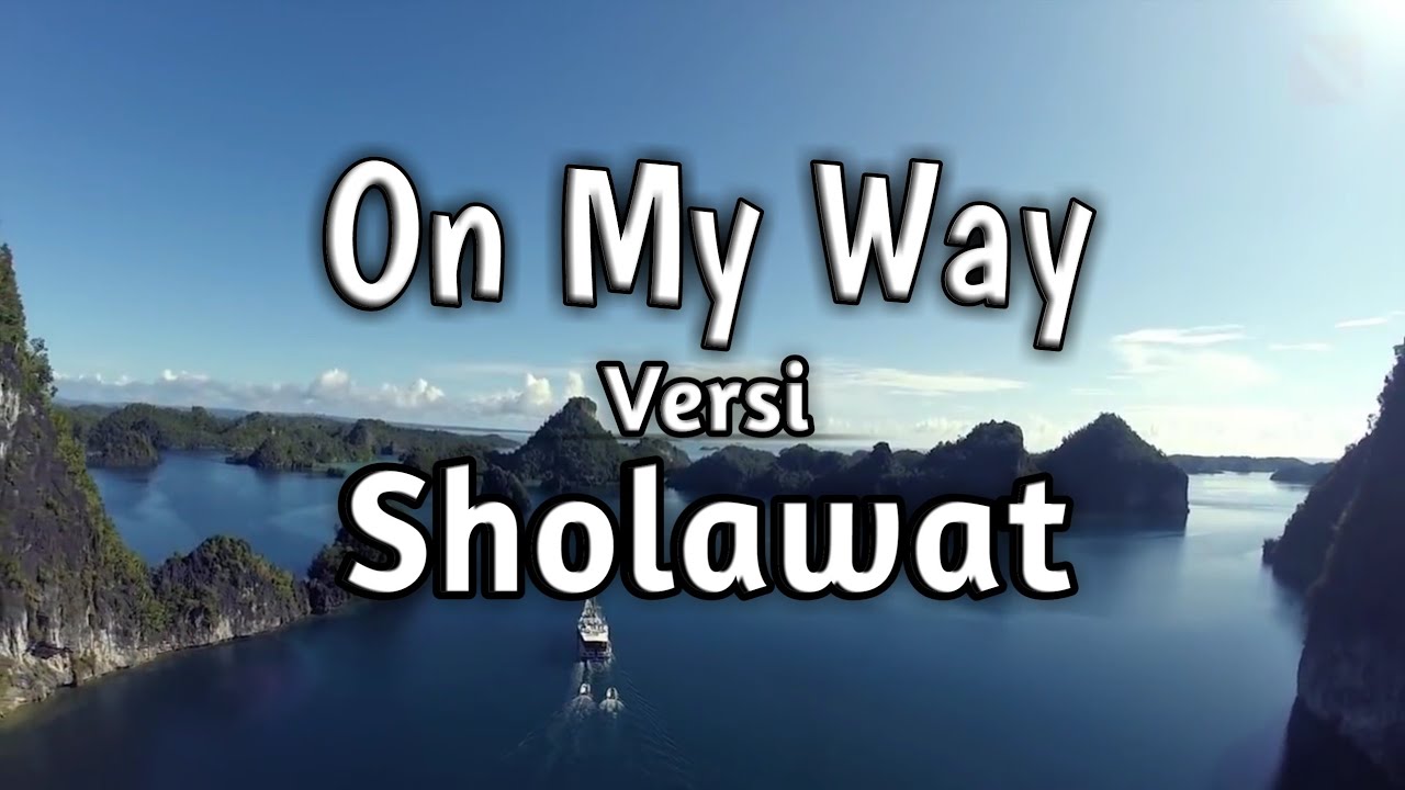 ALAN WALKER - ON MY WAY Versi SHOLAWAT (lirik) | FunTastic ...