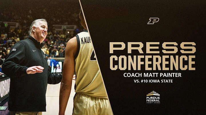 Coach Matt Painter Press Conference vs. Iowa State | Purdue Men's Basketball