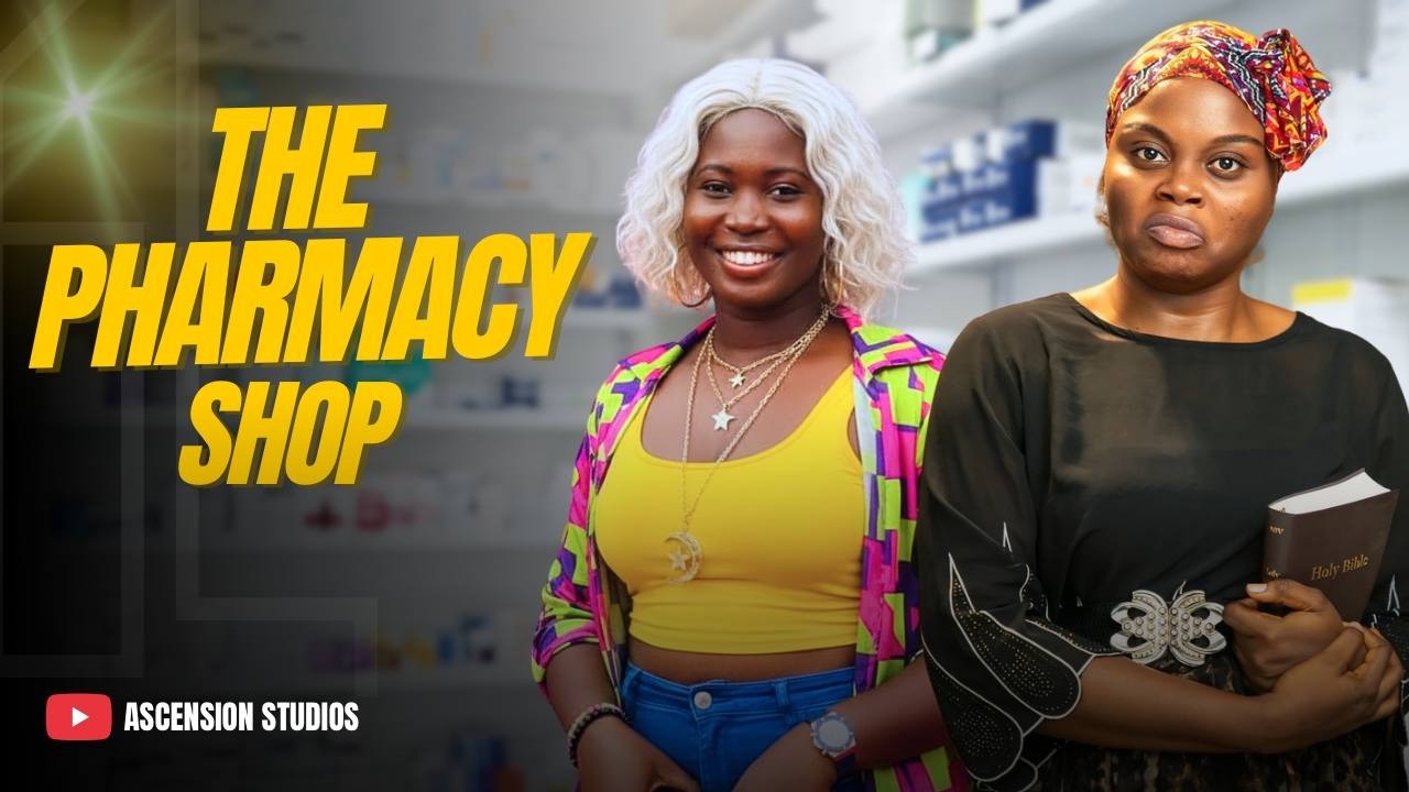 THE PHARMACY SHOP || MUST WATCH || LATEST NIGERIAN CHRISTIAN SKIT || ASCENSION STUDIOS