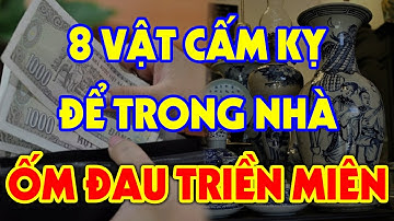 8 Đồ Vật Dù Tốt Đến Mấy Cũng Tuyệt Đối Không Để Trong Nhà Kẻo ỐM ĐAU TRIỀN MIÊN, Tiền Vàng Tiêu Tán