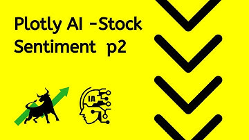 Plotly AI Agent to Visualize Stock Sentiment - part 2