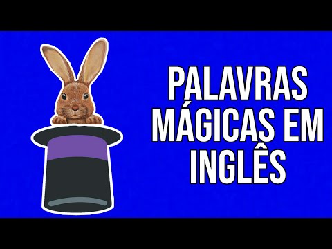 Vídeo: O que são palavras mágicas em inglês?