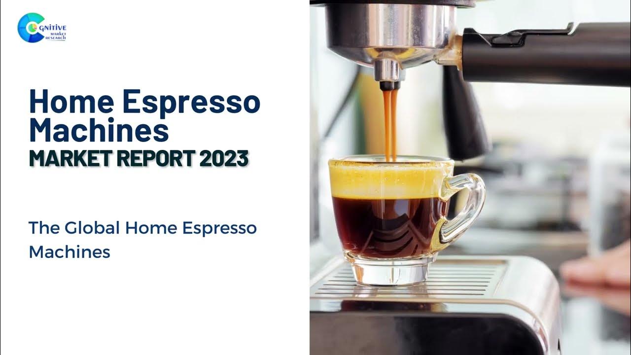 Home Espresso Machines Market Report 2023 Forecast, Market Size