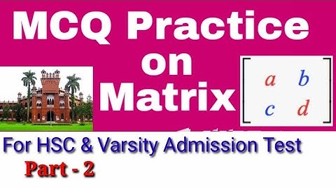 2 HSC & Varsity Admission Test Math MCQ on MATRIX | Inverse, Symmetric,Singular Matrix Short Techniq