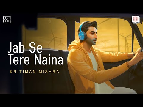 Jab Se Tere Naina (Lofi Flip) - Saawariya | Ranbir, Sonam | Shaan | Sameer Anjaan| Kritiman Mishra