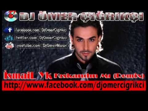 İsmail YK - Kıskandın Mı (REMİX) 2013 Yeni / Dj Ömer Çığrıkçı