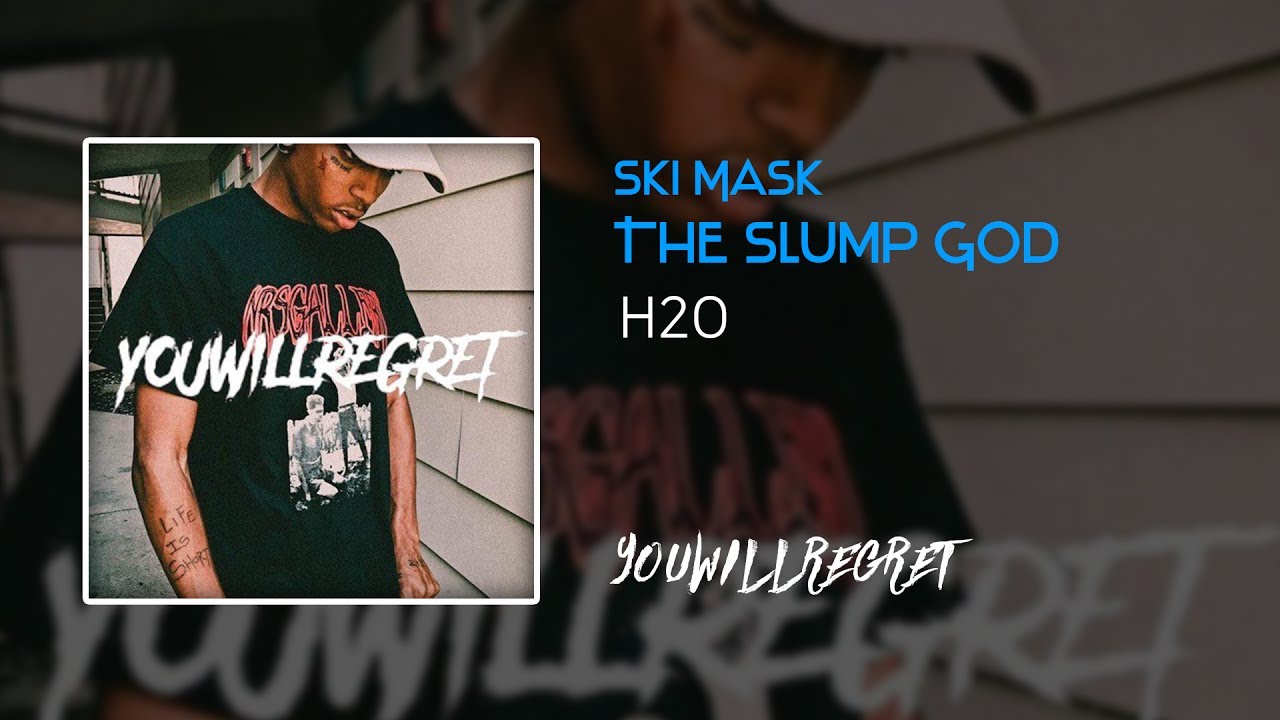 behandle kat virkelighed Ski Mask The Slump God - H2O [Lyrics][HQ] - YouTube