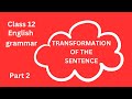 TRANSFORMATION OF THE SENTENCE PART 2