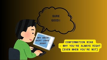 Confirmation Bias — Why You’re Always Right (Even When You’re Not)