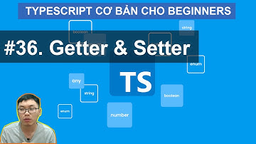 #36 Typescript Getters and Setters  | Khóa Học TypeScript Cơ Bản Cho Người Mới Bắt Đầu