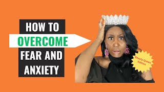 3 Ways You Can Overcome Fear & Anxiety IN LIFE / This Works! / QUEEN EDITION!