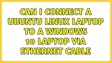 Unix & Linux: Can I connect a Ubuntu Linux laptop to a Windows 10 laptop via ethernet cable
