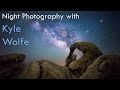 Night Photography & KYLE WOLFE-LIVE!