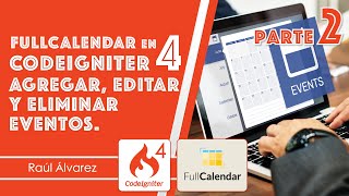FullCalendar en Codeigniter 4, Agregar, Editar y Eliminar Eventos - Parte 2