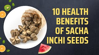 10 Health Benefits Of Sacha Inchi Seeds 10 Health Benefits Of Sacha Inchi Seeds