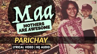 Parichay | MAA ..Dekhi Jab Se Duniya | Mother's Day Hindi Song |  Lyrical Video