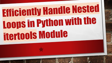 Efficiently Handle Nested Loops in Python with the itertools Module