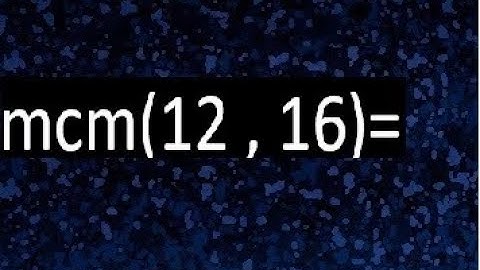 minimo comun multiplo de 12 y 16 . mcm(12,16)