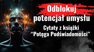 Odblokuj moc swoich możliwości 🧠✨. Potęga podświadomości i prawo przyciągania. Cytaty Joseph Murphy.