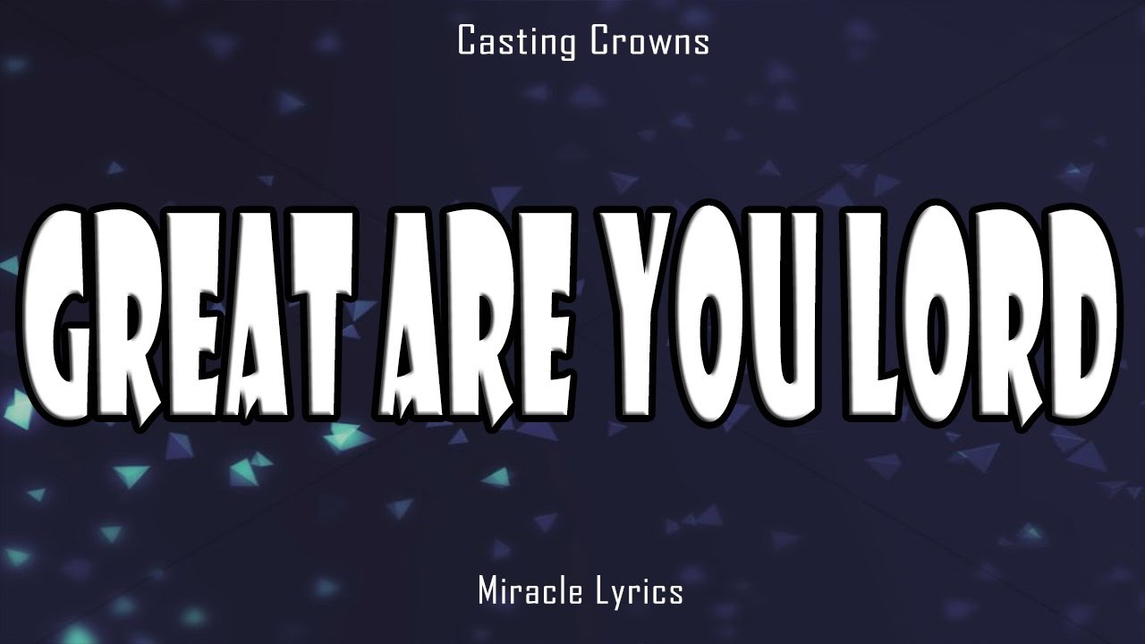 Great Are You Lord Casting Crowns Lyrics YouTube Great are you lord casting crowns lyrics youtube