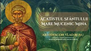 Acatistul Sfantului Mare Mucenic Mina - Arhidiacon Vlad Rosu