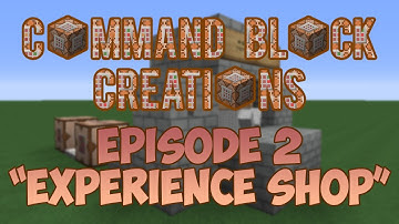 COMMAND BLOCK CREATIONS - Episode 2 - "Experience Shop" (Deducting XP & giving items/blocks)