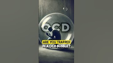 Are You TRAPPED in a OCD Bubble?