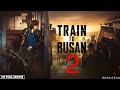 Train To Busan 2 Peninsula Full Movie 2020 Korean Zombie Action Official HD Upload Review Facts Train To Busan 2 Peninsula Full Movie 2020 Korean Zombie Action Official HD Upload Review Facts