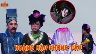 HOÀNG HẬU KHÔNG ĐẦU  Màn trích đoạn nổi da gà từ Team Umilang  Trần Phi