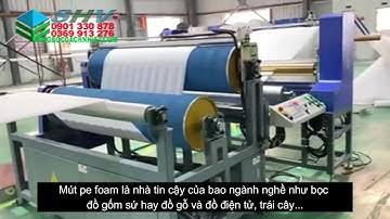 Quy trình mút xốp pe foam và dây chuyển.