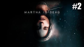 MARTHA IS DEAD Full Walkthrough Part 2 - No Commentary