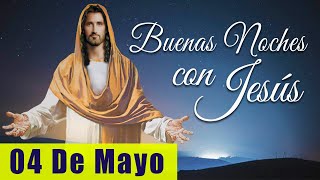 ORACIÓN DE LA NOCHE🌙🛏️💤 | LAS BUENAS NOCHES CON JESÚS 😇🙏🧔🏻‍♀️ | 04 DE MAYO