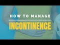 How to manage incontinence