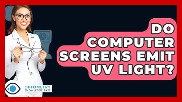 Do Computer Screens Emit UV Light? - Optometry Knowledge Base
