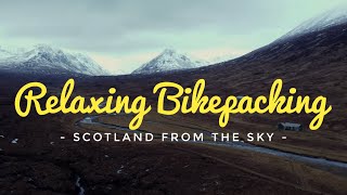 Relaxing Bikepacking - Scotland From The Sky