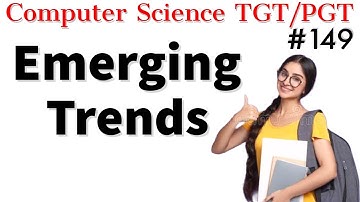 Emerging Trends | PGT Computer Science study material | HPSC/KVS/HTET PGT Computer Science notes