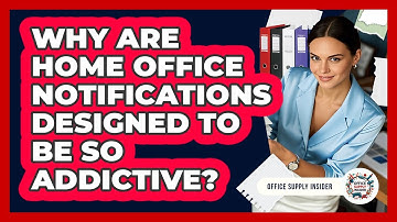 Why Are Home Office Notifications Designed To Be So Addictive? - Office Supply Insider