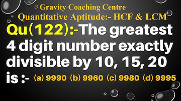 Q122 | The greatest 4 digit number exactly divisible by 10 15 20 is | HCF and LCM | Gravity Coaching