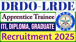 DRDO LRDE Apprenticeship Recruitment 2025. DRDO Graduate, Diploma \& ITI Apprentice Vacancy 2025.