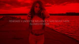 renegade x under the influence x i was never there slowed+reverb 1 hour