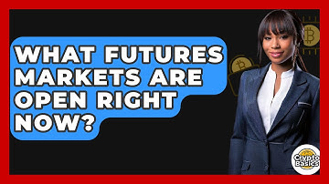 What Futures Markets Are Open Right Now? - CryptoBasics360.com