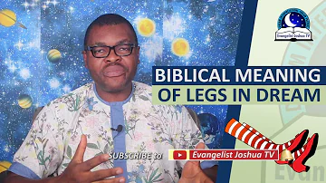BIBLICAL MEANING OF LEGS IN DREAM - Dream About Legs