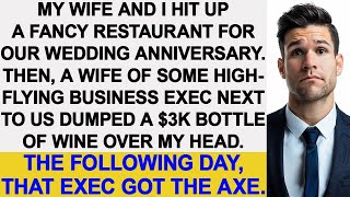 My wife and I celebrated our anniversary  A woman dumped a $3,000 bottle of wine over my head