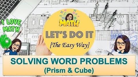 Solving Word Problems involving Prism & Cube