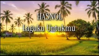 HASNOL Laguku Untukmu (lirik)