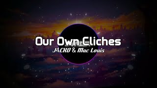 J4CKO & Mac Louis - Our Own Cliches (Lyrics - Beat)